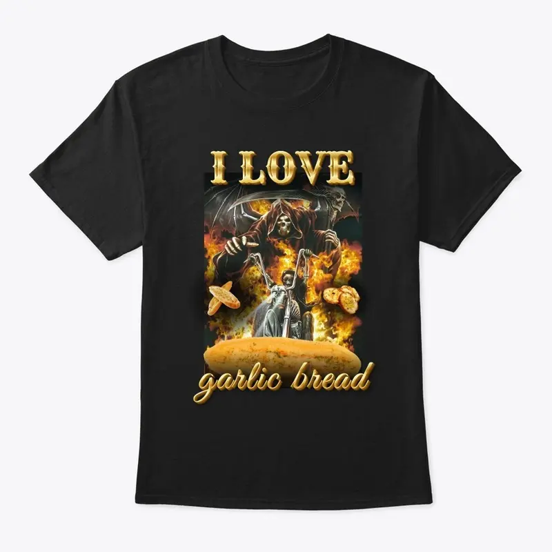 I LOVE GARLIC BREAD Tee